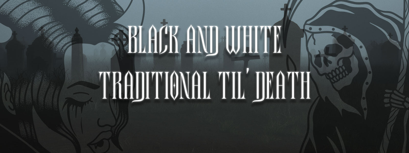 black and white traditional til death